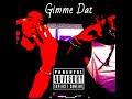 gimme dat feat. pea$y baby