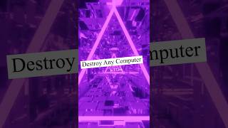 Destroy Any Computer!