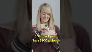 3 Simple Tips to Save $100 a Month