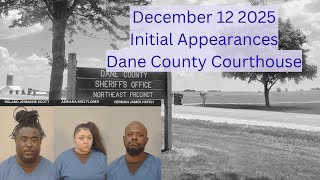 12/12/2025 Initial Appearances Dane County Courthouse
