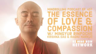 Mindrolling Podcast Ep. 407: The Essence of Love & Compassion w/ Mingyur Rinpoche & Krishna Das