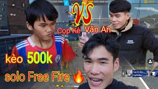 Cọp Kè Làm Kèo Solo Free Fire Với Văn An : Văn Thủy