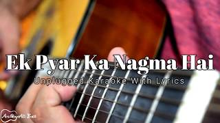 Ek Pyar ka Nagma Hai | Unplugged | Karaoke With Lyrics