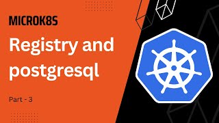 Deploy Registry and Postgres database in MicroK8s - Part 3