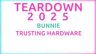Teardown 2025 - bunnie - Trusting Hardware