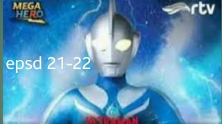 Ultraman cosmos rtv epsd 21-22 dubbing indo