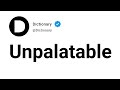 Unpalatable Meaning In English