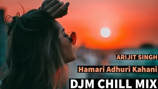 Hamari Adhuri Kahani ft. DJM | Arijit Singh | arijit Singh Songs | Emraan Hashmi Songs