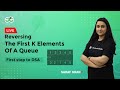 Reversing the first K elements of a Queue| First step to DSA| Sadaf Khan