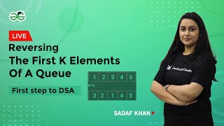 Reversing the first K elements of a Queue| First step to DSA| Sadaf Khan