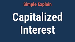 What Is Capitalized Interest?