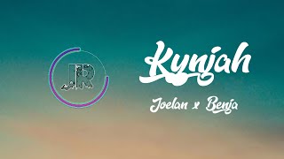 Kynjah - Joelan x Benja [Lyrics]