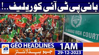 Geo Headlines 1 AM | Relief to founder PTI..! | 29th December 2023