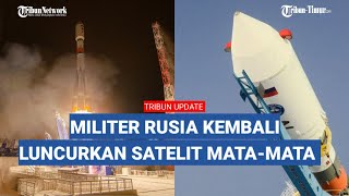 Rusia Kembali Luncurkan Satelit Mata-mata ke Luar Angkasa