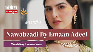 Nawabzadi by Emaan Adeel Luxury Formal Embroidered Dresses | #wedding #emaanadeel #nawabzadi #fancy