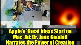 Apple's 'Great Ideas Start on Mac' Ad: Dr. Jane Goodall Narrates the Power of Creation