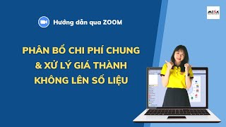 [Chia sẻ] Hướng dẫn Phân bổ chi phí chung & Xử lý khi Tính giá thành lên không đúng số liệu