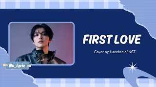 Haechan - FIRST LOVE Cover [ Rom | Eng Sub]