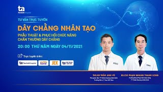 Tư vấn trực tuyến: Dây chằng nhân tạo - Phẫu thuật & Phục hồi chức năng chấn thương dây chằng