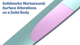 Solidworks Workaround: Surface Alterations on a Solid Body