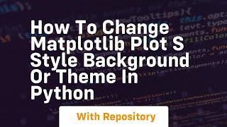 How to change matplotlib plot s style background or theme in python