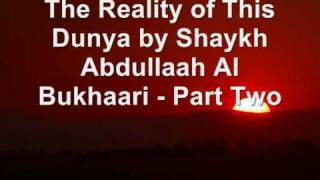 The Reality of This Dunya by Shaykh Abdullaah Al Bukhaari - Part Two