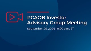 9/26/24 Investor Advisory Group Meeting (Part 1 of 2)