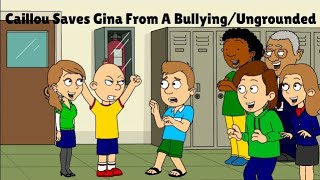 Caillou Saves Gina From A Bullying/Ungrounded