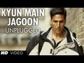 "Kyun Main Jaagoon Unplugged" Full Song Patiala House | Akshay Kumar
