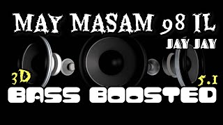 May Masam 98 il |Jay Jay| BASS BOOSTED|5.1