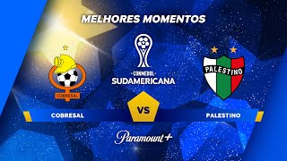 COBRESAL 0 X 1 PALESTINO - MELHORES MOMENTOS | CONMEBOL SUDAMERICANA 2023