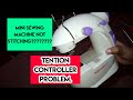 Mini sewing machine repair- part 1/ tention controller problem solved/danu's tips