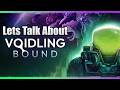 Lets Talk About Voidling Bound | Spoiler: Its Amazing