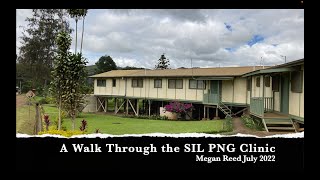 Walk Through the SIL PNG Clinic -- July 2022