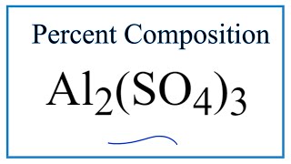 How to Find the Percent Composition by Mass for Al2(SO4)3 (Aluminum sulfate)