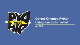 "Object Oriented Python Using functools.partial" - Aly Sivji