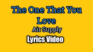 The One That You Love - Air Supply (Lyrics Video)