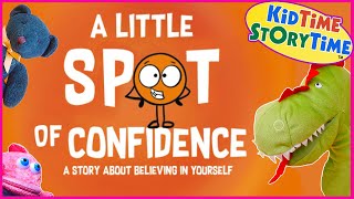 A Little Spot of Confidence 🔴 Read Aloud Kids Book
