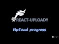File Upload Progress in ReactJS with React-Uploady