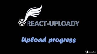 File Upload Progress in ReactJS with React-Uploady