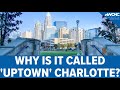 How Uptown Charlotte got its name