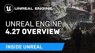 Unreal Engine 4.27 Overview | Inside Unreal