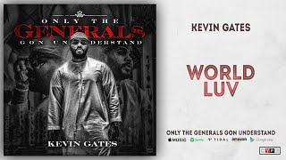 Kevin Gates - World Luv (Only the Generals Gon Understand)