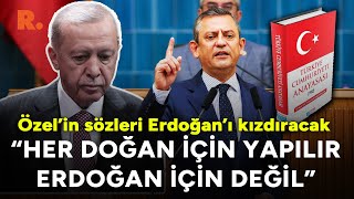 Özel'in sözleri Erdoğan'ı çok kızdıracak: Anayasa her doğan için yapılır Erdoğan için değil!