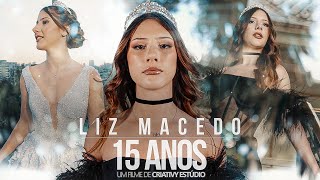 LIZ MACEDO | MELHOR FESTA DE 15 ANOS | CLIPE DE 15 ANOS | ENSAIO FOTOGRÁFICO | CRIATIVY ESTÚDIO 4K