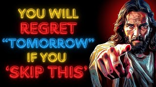 🛑"YOU WILL REGRET TOMORROW IF YOU SKIP THIS" | God's Message Today #godmessagetoday #godmessage