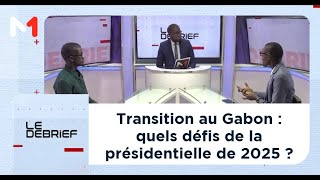 #LeDébrief...Transition au Gabon : quels défis de la présidentielle de 2025 ?