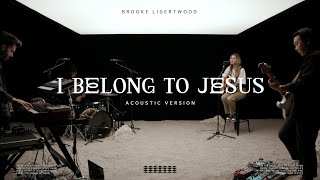 Brooke Ligertwood - I Belong To Jesus (Dylan's Song) (Acoustic Version)