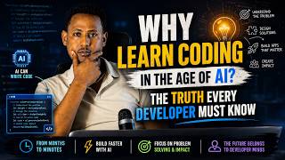 Why Learn Coding in the Age of AI? The Truth Every Developer Must Know