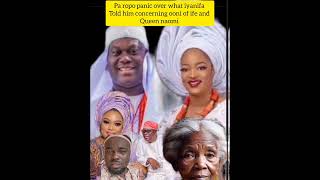 Pa Ropo panic over what iyanifa told him concerning ooni ife and Queen Naomi , ooni of ife..........